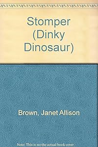Stomper (Dinky Dinosaur) by Janet Allison Brown
