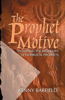 The Prophet Motive: Examining the Reliability of the Biblical Prophets
