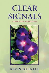 Clear Signals: A Death, a Life, a Remembrance by Kevin Darnell