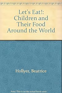 Let's Eat!: Children and Their Food Around the World