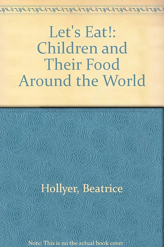 Let's Eat!: Children and Their Food Around the World by Beatrice Hollyer