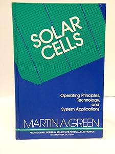 Solar Cells: Operating Principles, Technology, and System Applications by Martin A. Green