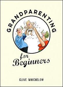 Grandparenting for Beginners by Clive Whichelow