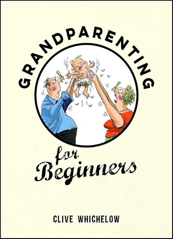Grandparenting for Beginners by Clive Whichelow