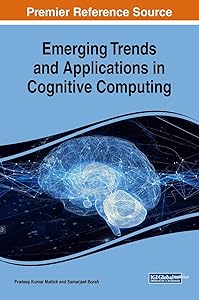 Emerging Trends and Applications in Cognitive Computing (Advances in Computational Intelligence and Robotics) by Pradeep Kumar Mallick