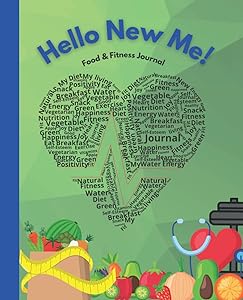 Hello New Me: Your Daily Food & Fitness Journal: 90 Days Meal and Fitness Tracker by Cool Designs