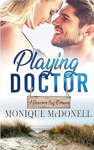 Playing Doctor, A Cinnamon Bay Romance by Monique McDonell