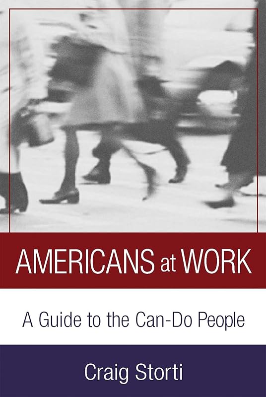 Americans At Work: A Guide to the Can-Do People by Craig Storti