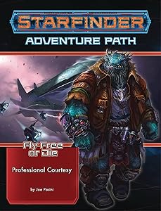 Starfinder Adventure Path: Professional Courtesy (Fly Free or Die 3 of 6) (STARFINDER ADV PATH FLY FREE OR DIE) by Joe Pasini