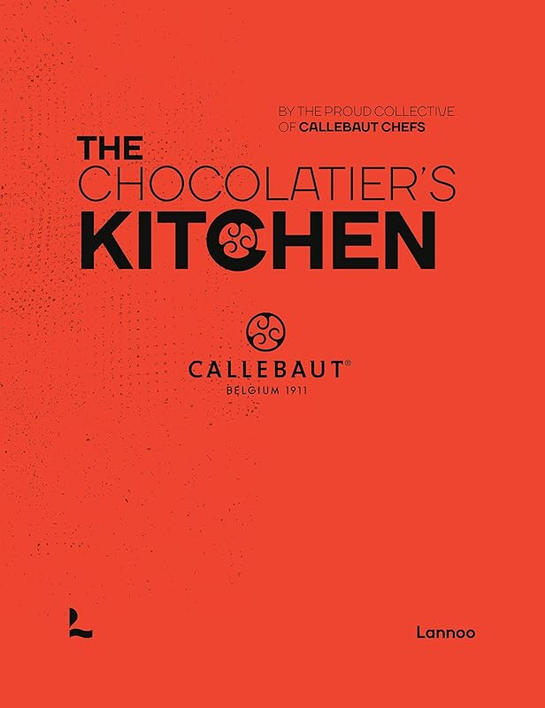 The Chocolatier's Kitchen (Callebaut Chefs) by The proud collective of Callebaut Chefs