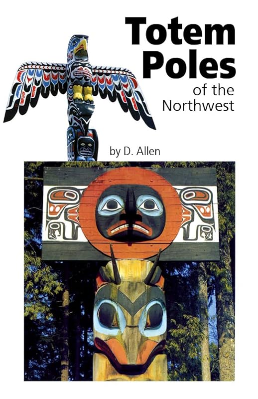 Totem Poles of the Northwest by D. Allen
