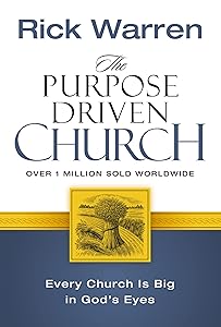 The Purpose Driven Church: Every Church Is Big in God's Eyes
