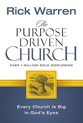 The Purpose Driven Church: Every Church Is Big in God's Eyes