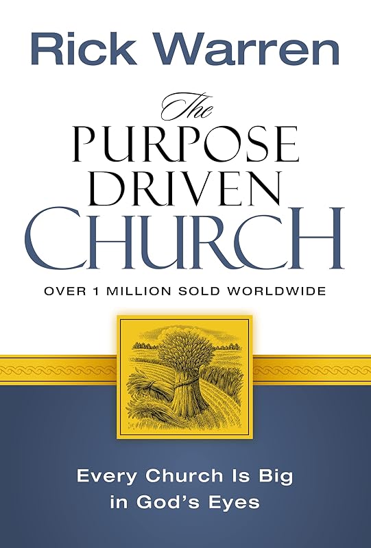 The Purpose Driven Church: Every Church Is Big in God's Eyes by Rick Warren