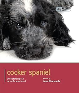 Cocker Spaniel: Understanding and Caring For Your Breed (Dog Expert) by Jane Simmonds