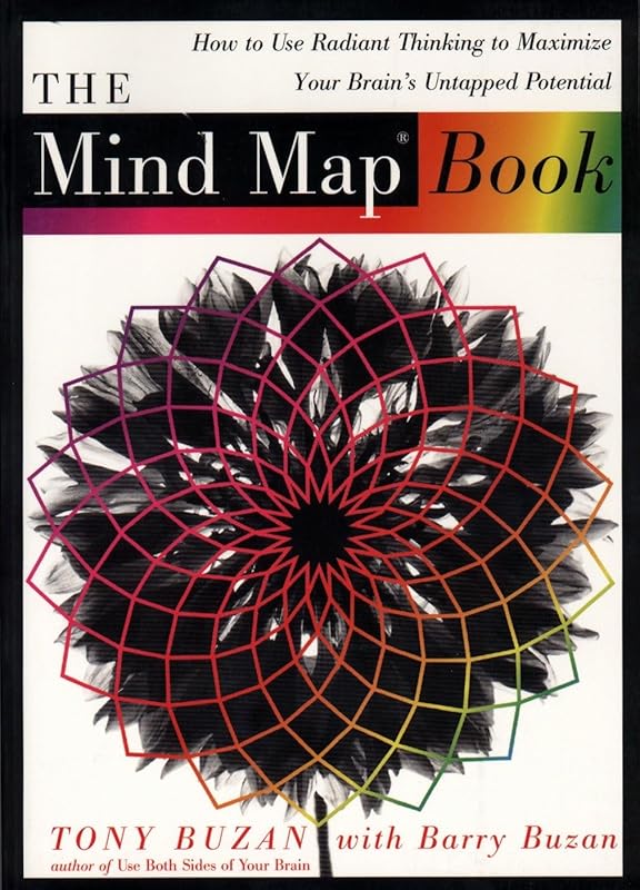 The Mind Map Book: How to Use Radiant Thinking to Maximize Your Brain's Untapped Potential by Tony Buzan