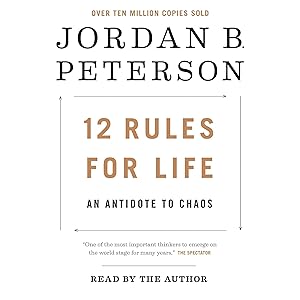 12 Rules for Life: An Antidote to Chaos by Jordan B. Peterson