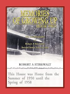 Memories of Growing Up: Book Two by Robert A Stirewalt