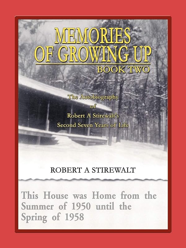Memories of Growing Up: Book Two by Robert A Stirewalt