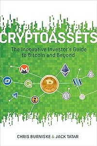 Cryptoassets: The Innovative Investor's Guide to Bitcoin and Beyond by Burniske