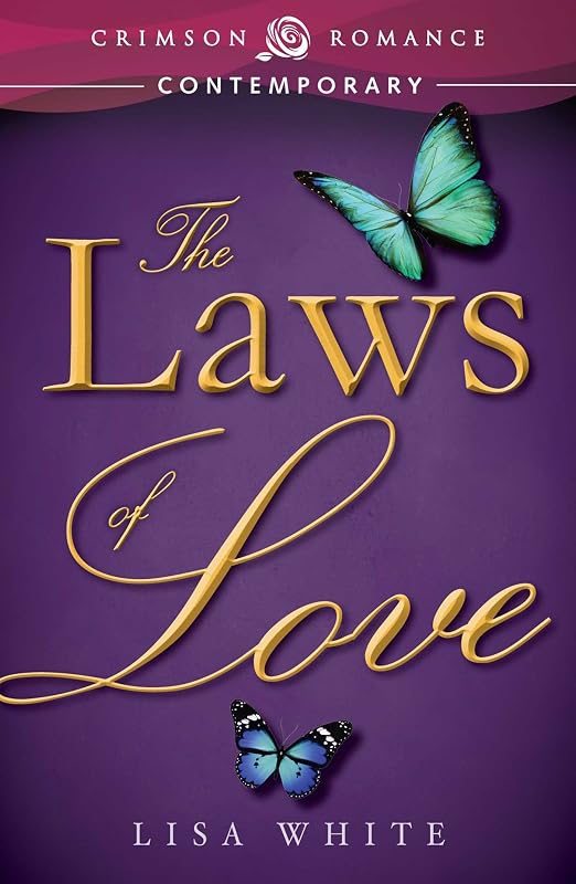 The Laws of Love (Crimson Romance) by Lisa White