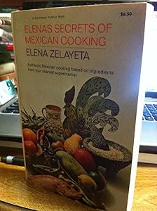 Elena's Secrets of Mexican Cooking by Elena Zelayeta