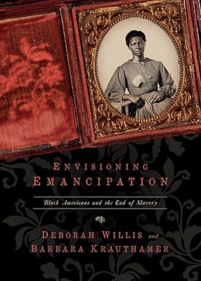 Envisioning Emancipation: Black Americans and the End of Slavery