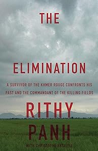 The Elimination: A Survivor of the Khmer Rouge Confronts His Past and the Commandant of the Killing Fields by Rithy Panh