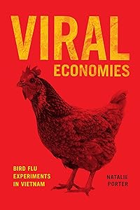 Viral Economies: Bird Flu Experiments in Vietnam by Natalie Porter