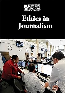 Ethics in Journalism (Introducing Issues with Opposing Viewpoints) by M. M. Eboch