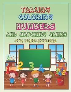Tracing Coloring Numbers and Matching Games for Preschoolers: 80 page children's learning activity workbook. Preschool prep for boys & girls. Numbers ... Dotted Lined, Perfect size 8.5 x 11 inches.