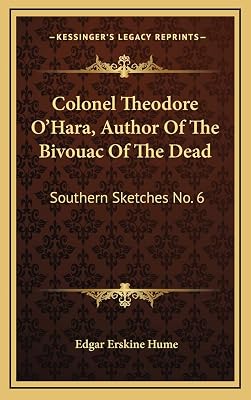 Colonel Theodore O'Hara, Author Of The Bivouac Of The Dead: Southern Sketches No. 6