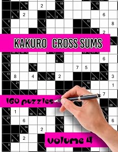 Kakuro Cross Sums Puzzles: Large Print Puzzles - Kakuro Puzzles for Adults & Seniors - Keep Your Brain Young (Kakuro Cross Sums Puzzles books) by CFJN Publisher