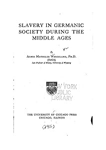Slavery in Germanic society during the middle ages by Agnes Mathilde Wergeland