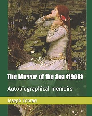The Mirror of the Sea (1906): Autobiographical memoirs