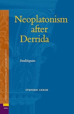 Neoplatonism After Derrida: Parallelograms (Studies in Platonism, Neoplatonism, and the Platonic Traditi)