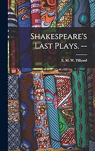 Shakespeare's Last Plays. --