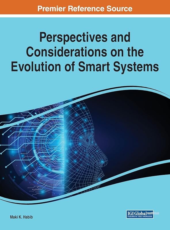 Perspectives and Considerations on the Evolution of Smart Systems by Maki K. Habib