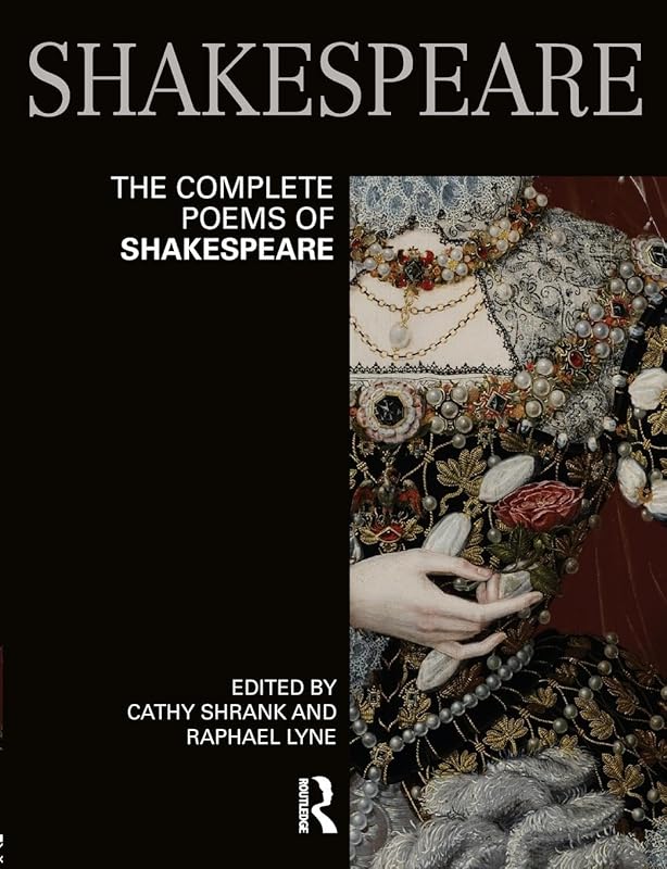 The Complete Poems of Shakespeare (Longman Annotated English Poets) by Cathy Shrank
