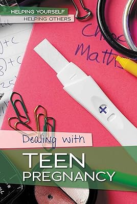 Dealing with Teen Pregnancy (Helping Yourself, Helping Others)