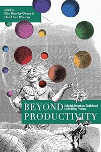 Beyond Productivity: Embodied, Situated, and (Un)Balanced Faculty Writing Processes by Kim Hensley Owens