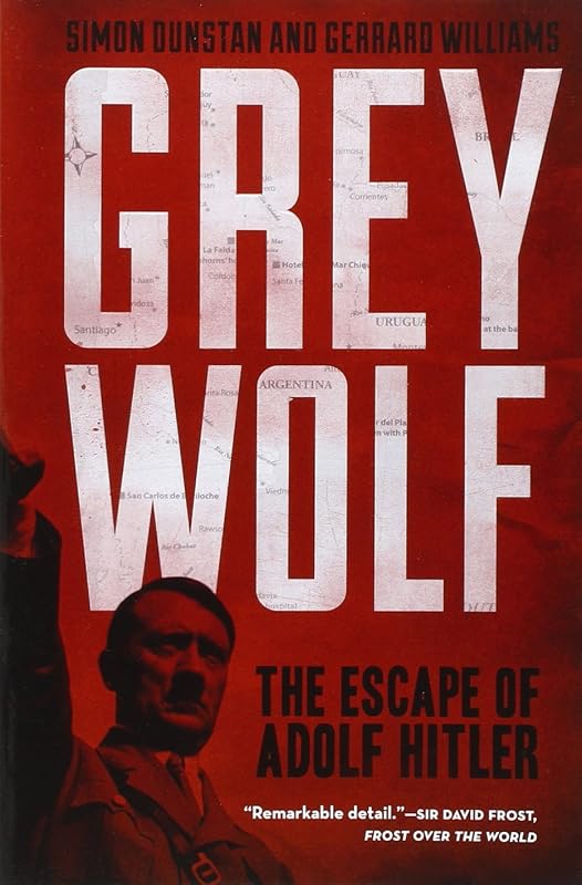 Grey Wolf: The Escape of Adolf Hitler by Simon Dunstan