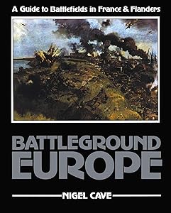 Battleground Europe: A Guide to Battlefields in France & Flanders