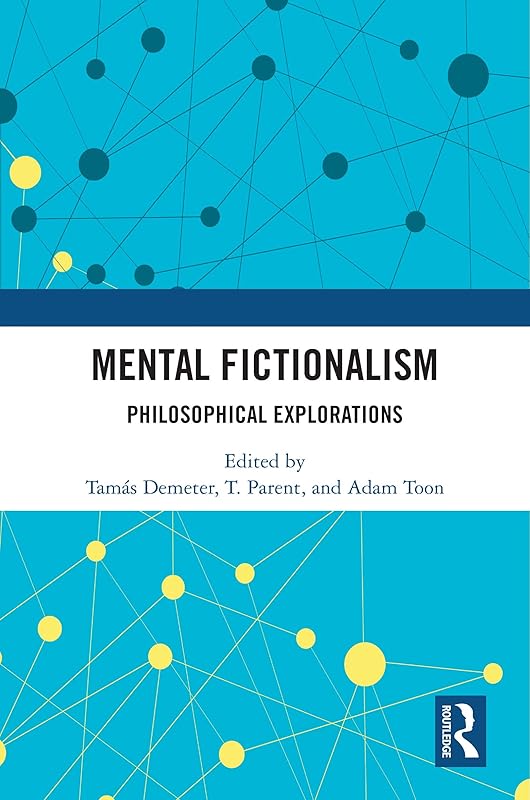 Mental Fictionalism: Philosophical Explorations by Tamás Demeter