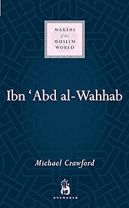 Ibn 'Abd al-Wahhab (Makers of the Muslim World)