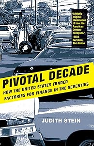 Pivotal Decade: How the United States Traded Factories for Finance in the Seventies