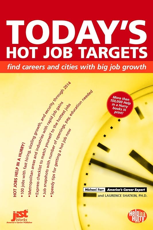 Today's Hot Job Targets: Find Careers and Cities With Big Job Growth (Jist's Help in a Hurry Series) by Michael Farr