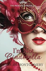 I'm Not Cinderella by Tarrah Montgomery