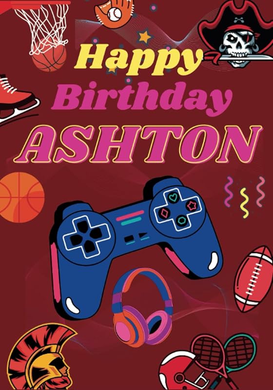 Happy Birthday Ashton: Large Cool Coloring Birthday Book For Boys, Children, Kids, Teenagers, Ages 8-12,9-11,8-10,9-12 Year Old, Perfect Best Gift, ... Doodling, Sketching, Notes (Boy 9-18 age) by Benjamin Wise