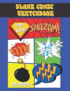 Blank Comic Book Sketchpad For Kids: Comic Book Template. 110 Pages Of Possibilities To Draw Your Own Comics by Fab Designs
